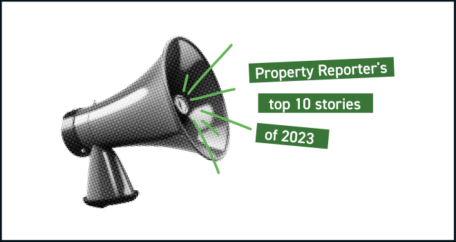 Property Reporter's Top Ten of 2023 top 10 stories 2023